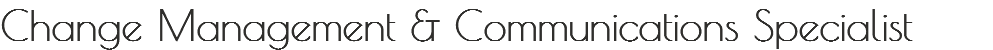 Change Management & Communications Specialist